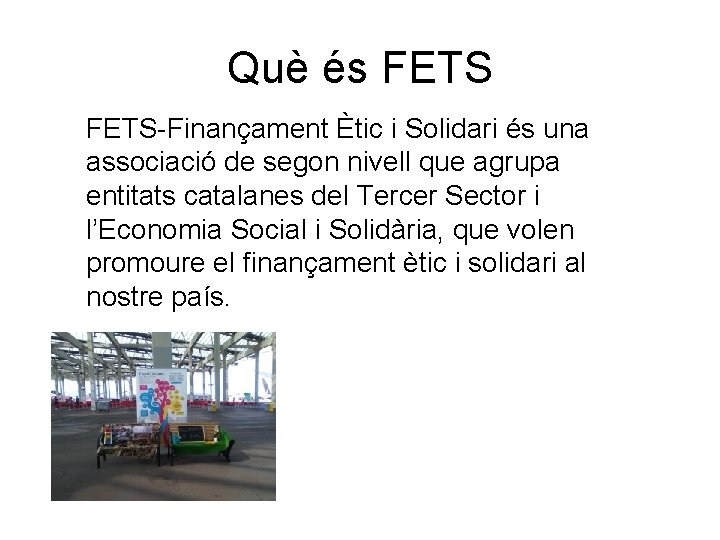 Què és FETS-Finançament Ètic i Solidari és una associació de segon nivell que agrupa