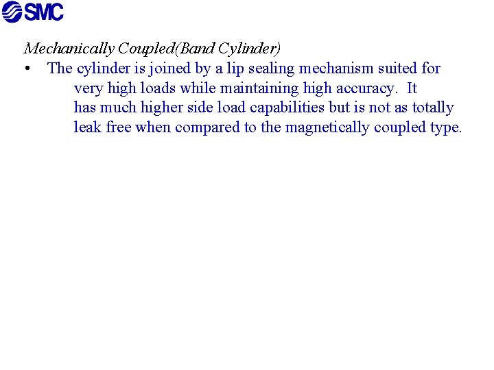 Mechanically Coupled(Band Cylinder) • The cylinder is joined by a lip sealing mechanism suited