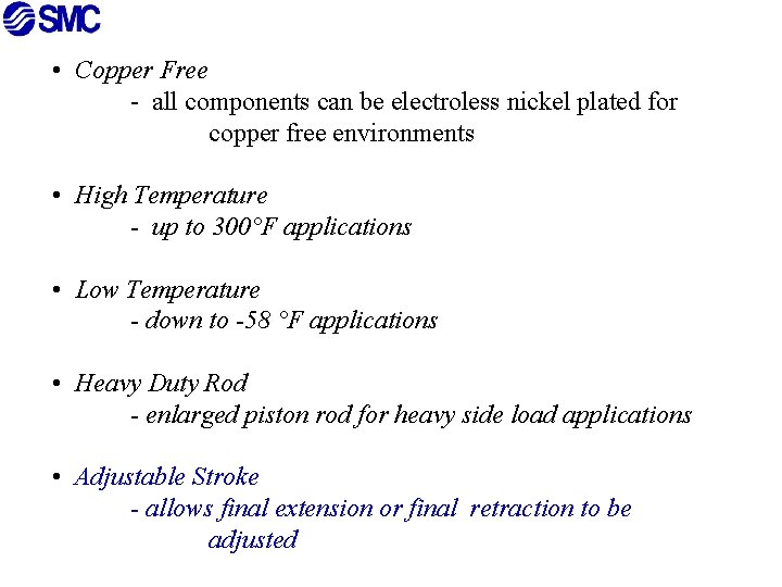  • Copper Free - all components can be electroless nickel plated for copper