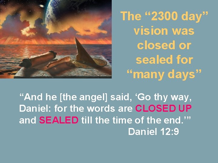 The “ 2300 day” vision was closed or sealed for “many days” “And he