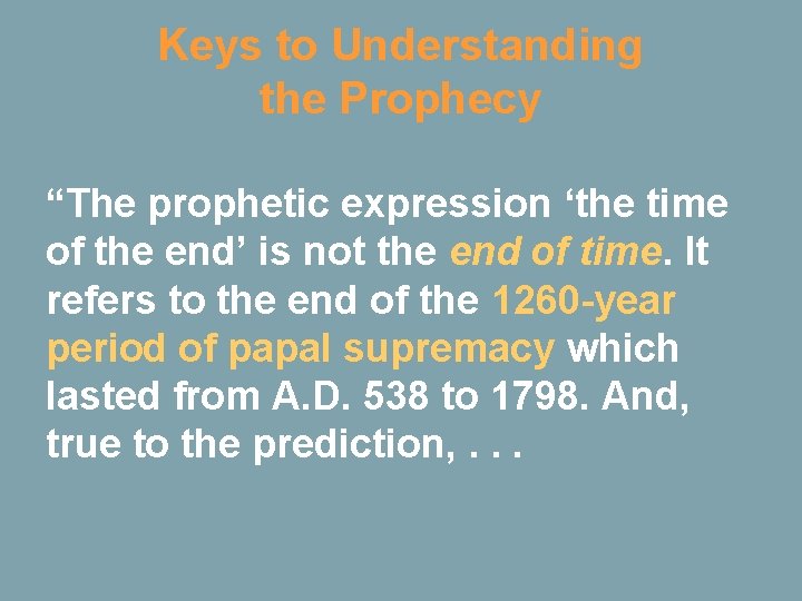 Keys to Understanding the Prophecy “The prophetic expression ‘the time of the end’ is