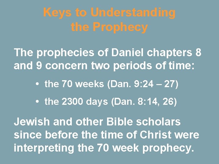 Keys to Understanding the Prophecy The prophecies of Daniel chapters 8 and 9 concern