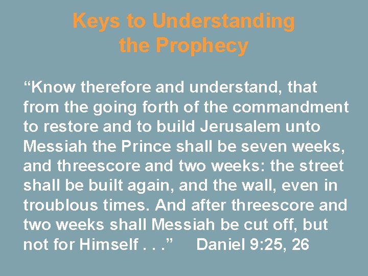Keys to Understanding the Prophecy “Know therefore and understand, that from the going forth