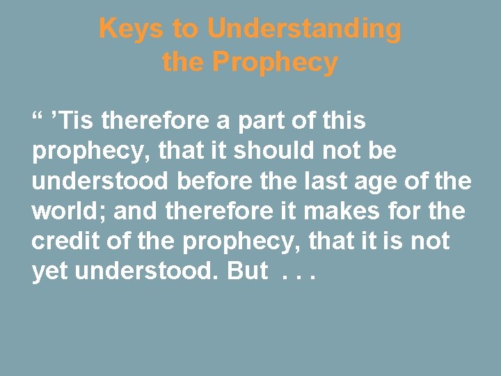 Keys to Understanding the Prophecy “ ’Tis therefore a part of this prophecy, that