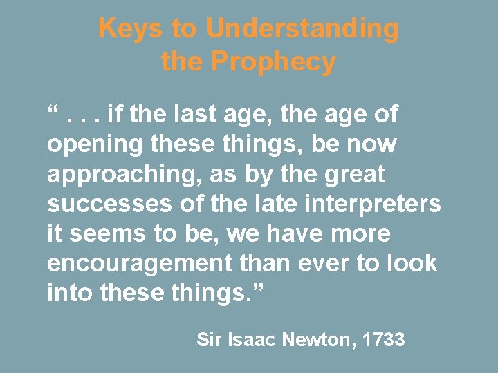 Keys to Understanding the Prophecy “. . . if the last age, the age