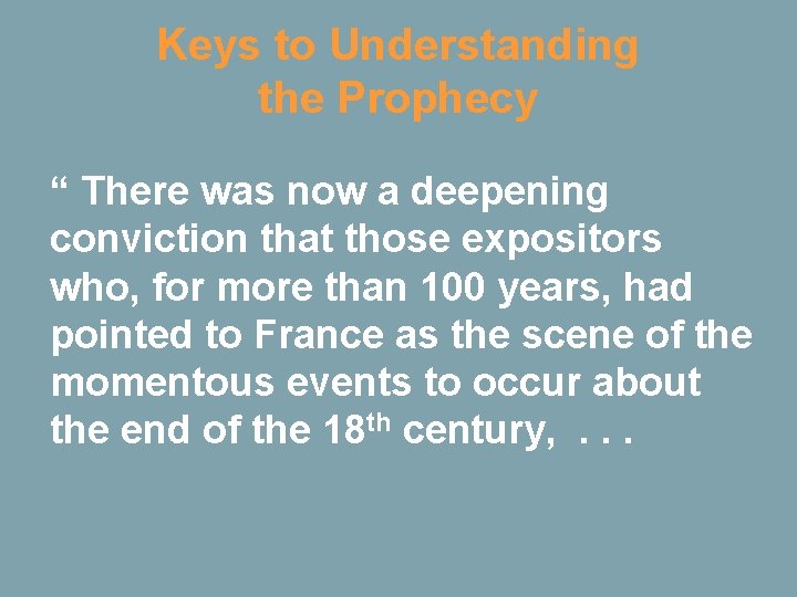 Keys to Understanding the Prophecy “ There was now a deepening conviction that those
