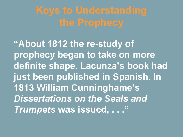 Keys to Understanding the Prophecy “About 1812 the re-study of prophecy began to take