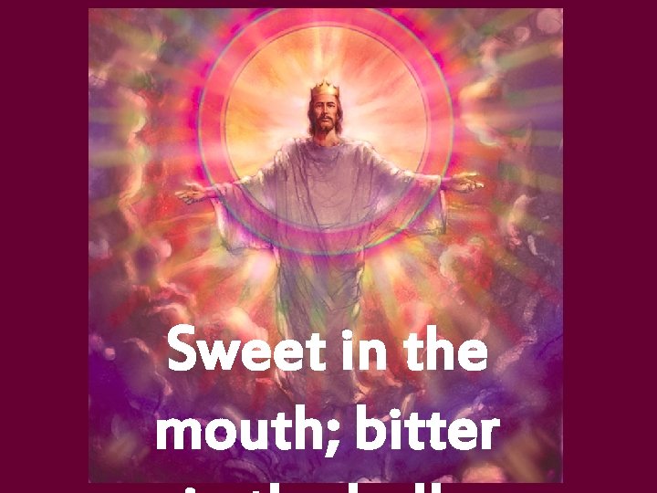 Sweet in the mouth; bitter 
