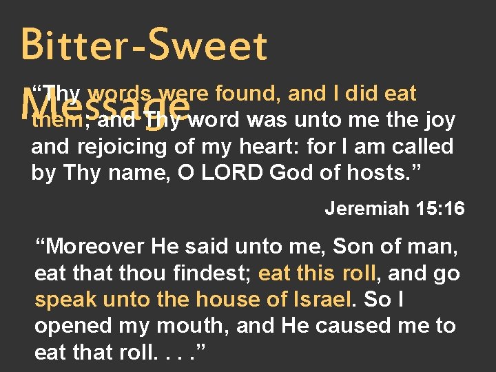 Bitter-Sweet “Thy words were found, and I did eat Message them; and Thy word