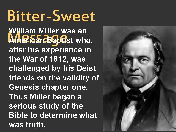 Bitter-Sweet William Miller was an Message American Baptist who, after his experience in the