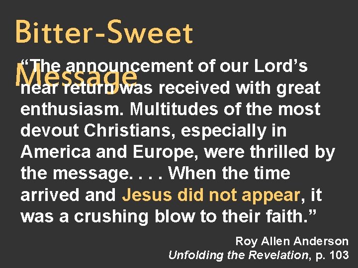 Bitter-Sweet “The announcement of our Lord’s Message near return was received with great enthusiasm.