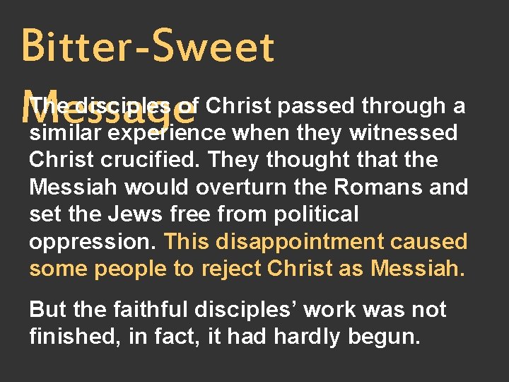 Bitter-Sweet The disciples of Christ passed through a Message similar experience when they witnessed