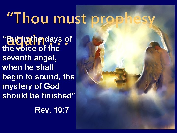 “Thou must prophesy “But in the days of again. . . the voice of