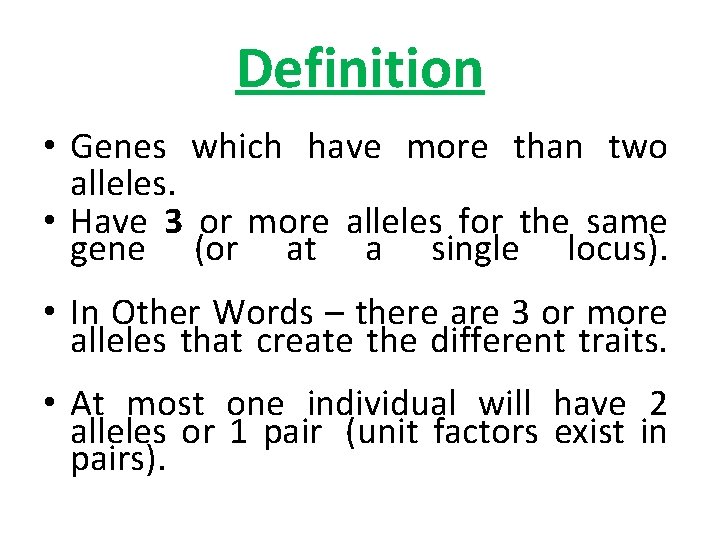 Definition • Genes which have more than two alleles. • Have 3 or more