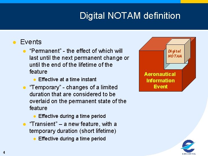 Digital NOTAM definition l Events l “Permanent” - the effect of which will last