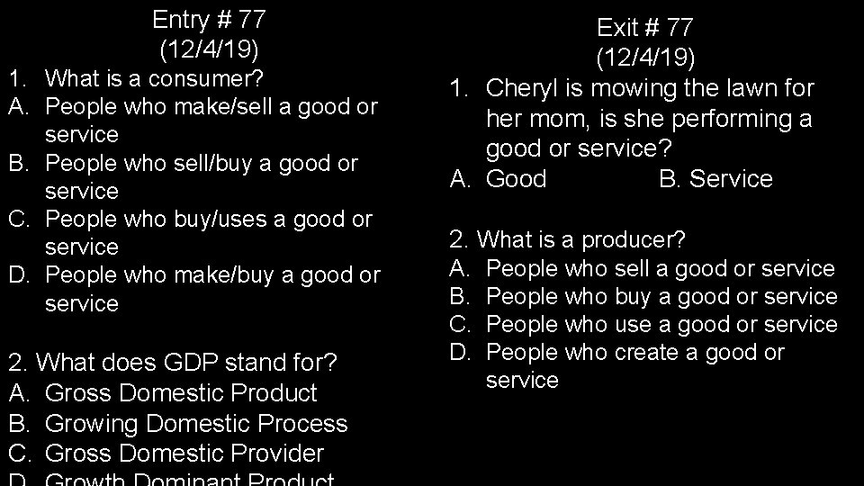 Entry # 77 (12/4/19) 1. What is a consumer? A. People who make/sell a