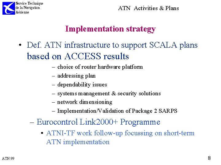 Service Technique de la Navigation Aérienne ATN Activities & Plans Implementation strategy • Def.