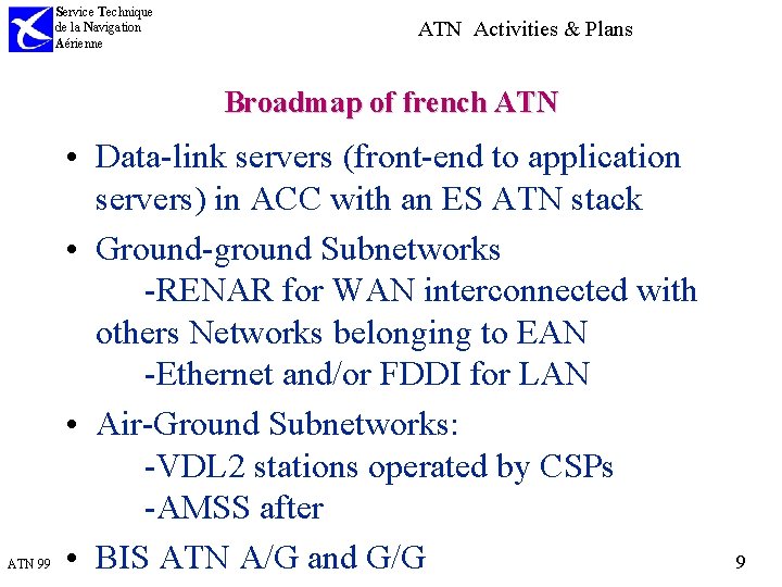 Service Technique de la Navigation Aérienne ATN Activities & Plans Broadmap of french ATN