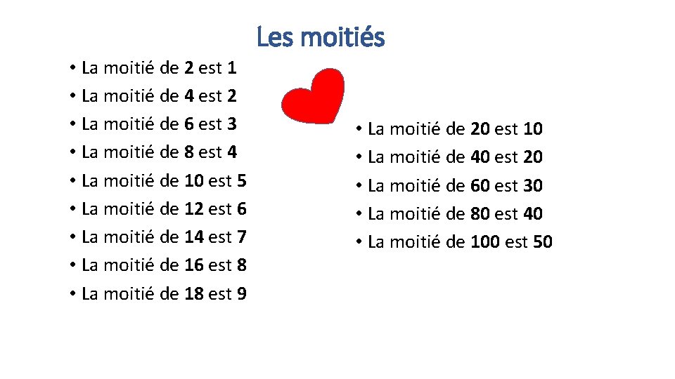 Les moitiés • La moitié de 2 est 1 • La moitié de 4