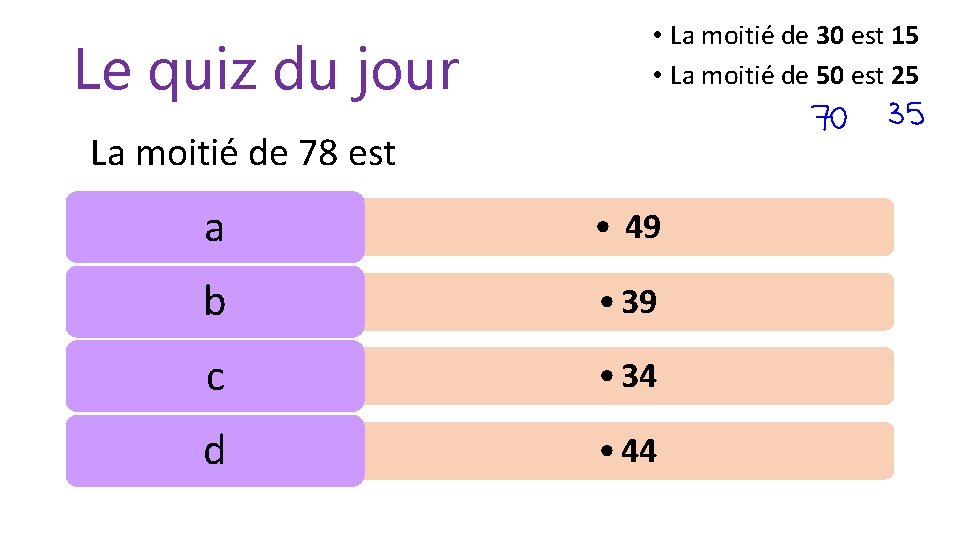 Le quiz du jour • La moitié de 30 est 15 • La moitié