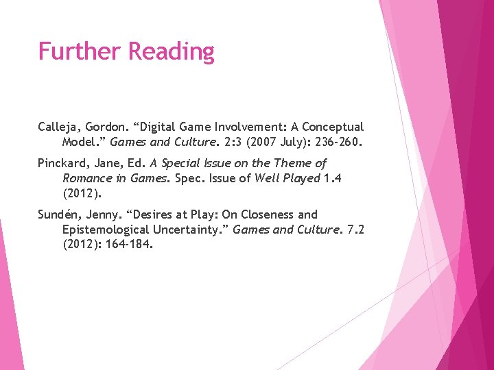 Further Reading Calleja, Gordon. “Digital Game Involvement: A Conceptual Model. ” Games and Culture.