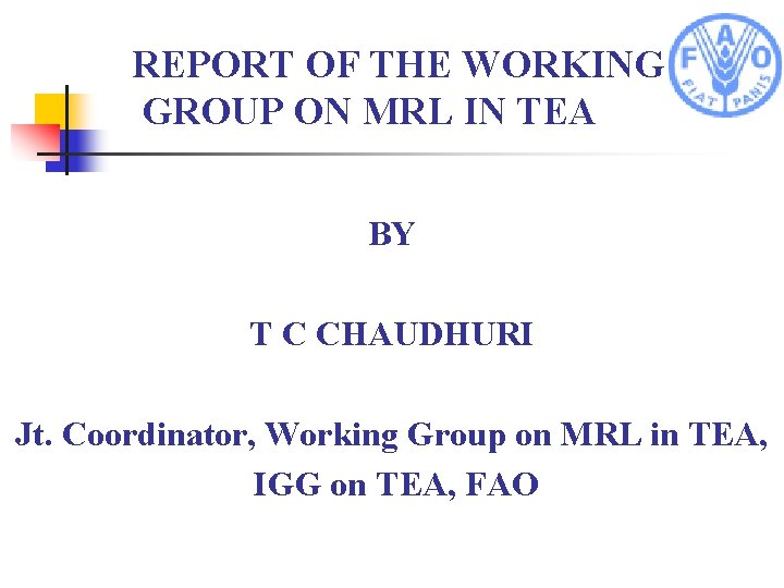 REPORT OF THE WORKING GROUP ON MRL IN TEA BY T C CHAUDHURI Jt.