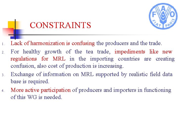 CONSTRAINTS 1. 2. 3. 4. Lack of harmonization is confusing the producers and the
