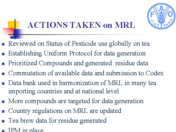 ACTIONS TAKEN on MRL n n n n Reviewed on Status of Pesticide use