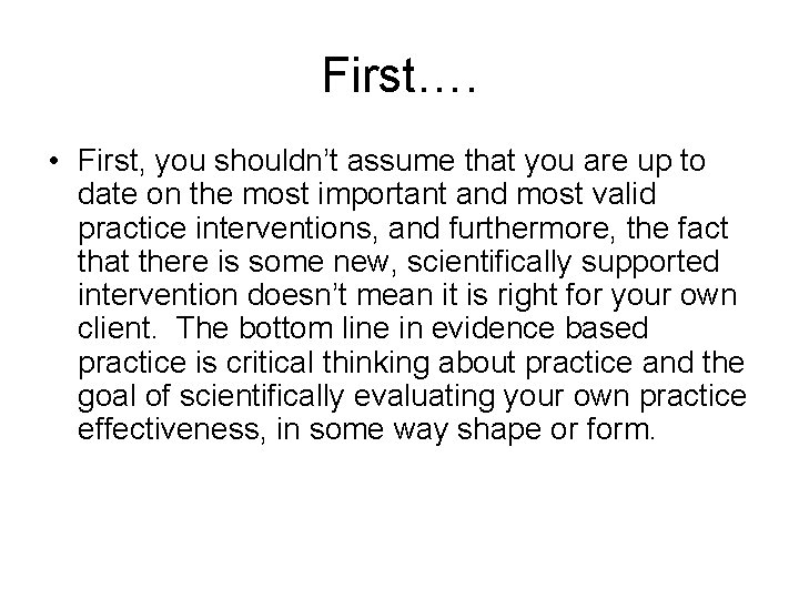 First…. • First, you shouldn’t assume that you are up to date on the