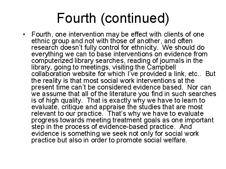 Fourth (continued) • Fourth, one intervention may be effect with clients of one ethnic