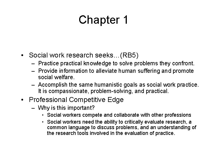 Chapter 1 • Social work research seeks…(RB 5) – Practice practical knowledge to solve