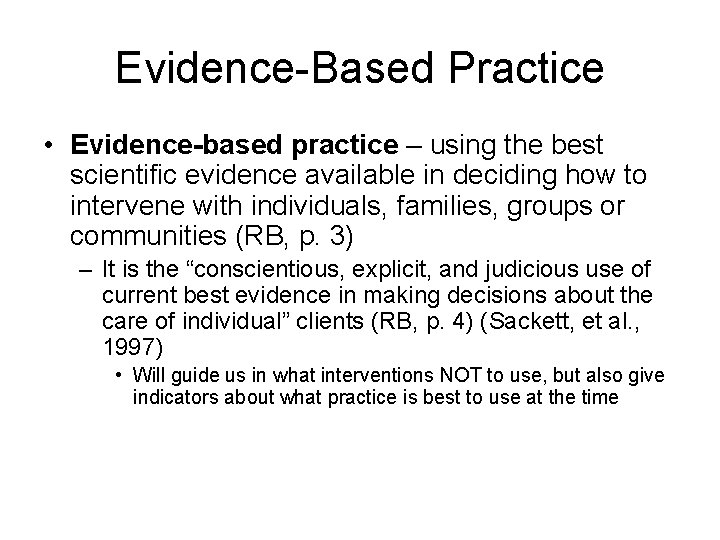 Evidence-Based Practice • Evidence-based practice – using the best scientific evidence available in deciding