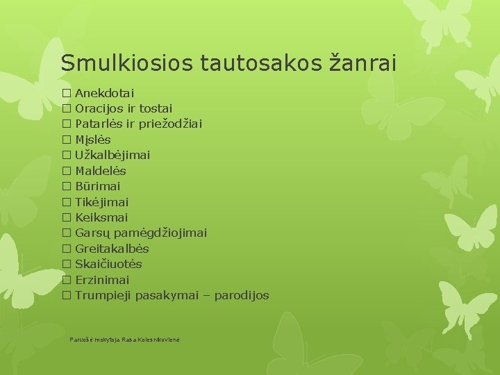 Smulkiosios tautosakos žanrai � Anekdotai � Oracijos ir tostai � Patarlės ir priežodžiai �