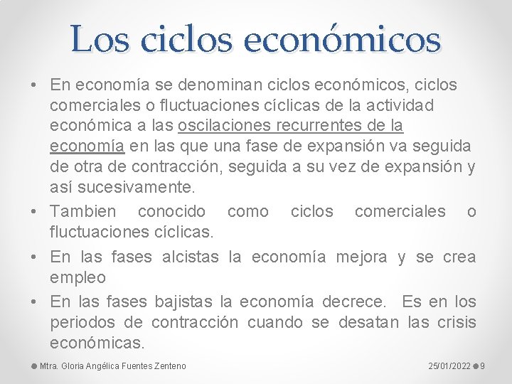 Los ciclos económicos • En economía se denominan ciclos económicos, ciclos comerciales o fluctuaciones