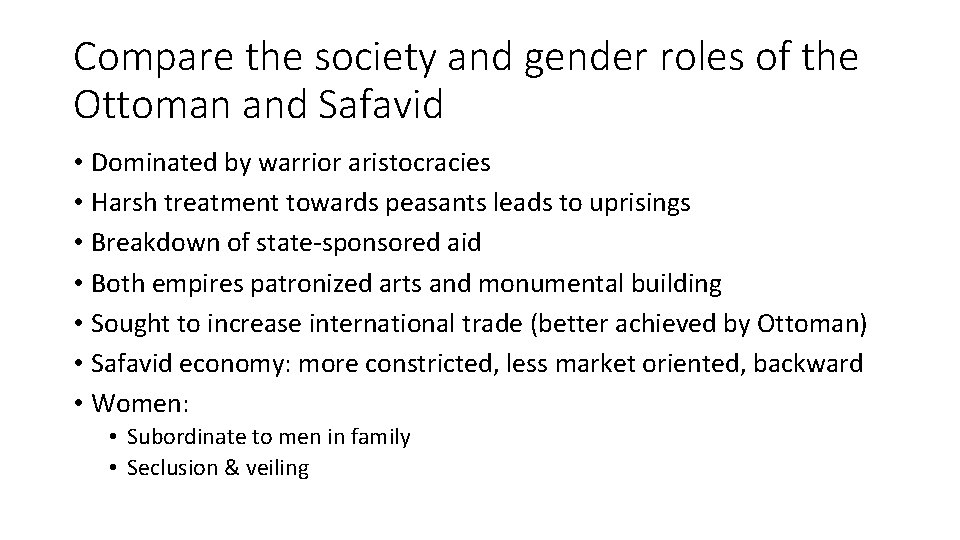 Compare the society and gender roles of the Ottoman and Safavid • Dominated by