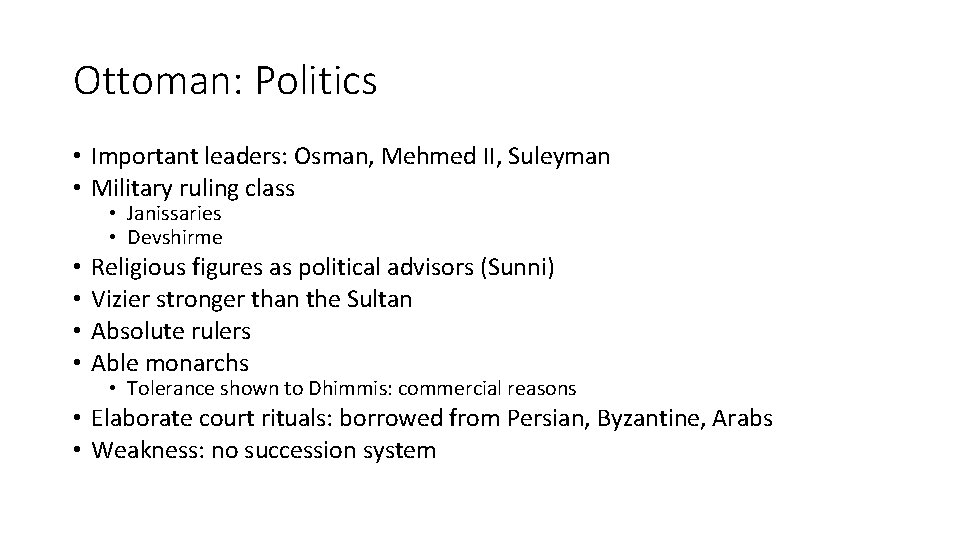 Ottoman: Politics • Important leaders: Osman, Mehmed II, Suleyman • Military ruling class •