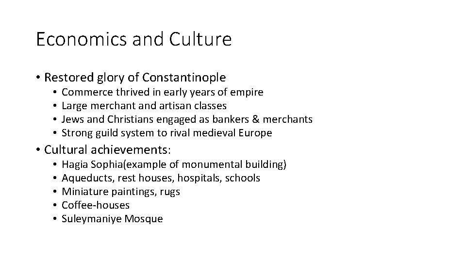 Economics and Culture • Restored glory of Constantinople • • Commerce thrived in early