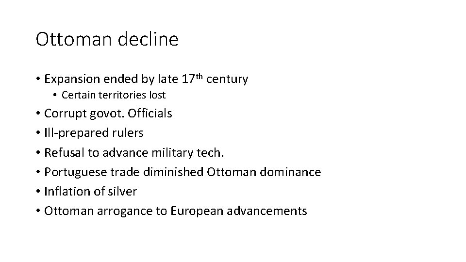 Ottoman decline • Expansion ended by late 17 th century • Certain territories lost