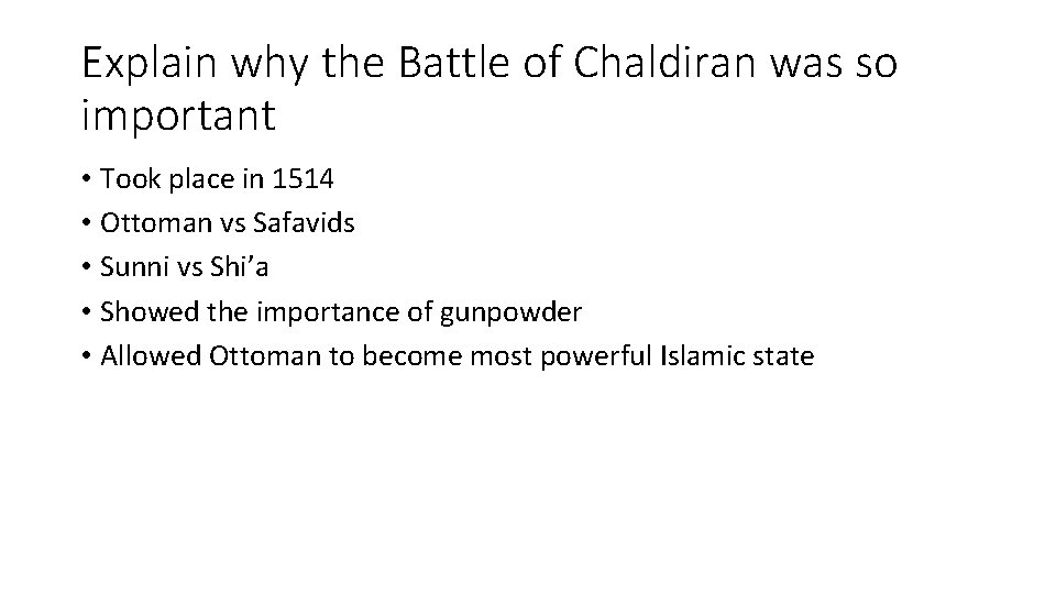 Explain why the Battle of Chaldiran was so important • Took place in 1514