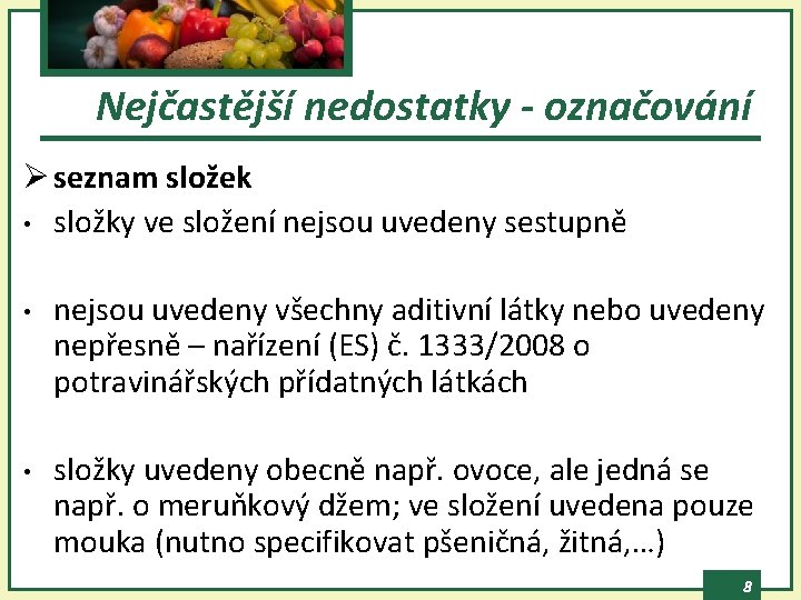 Nejčastější nedostatky - označování Ø seznam složek • složky ve složení nejsou uvedeny sestupně