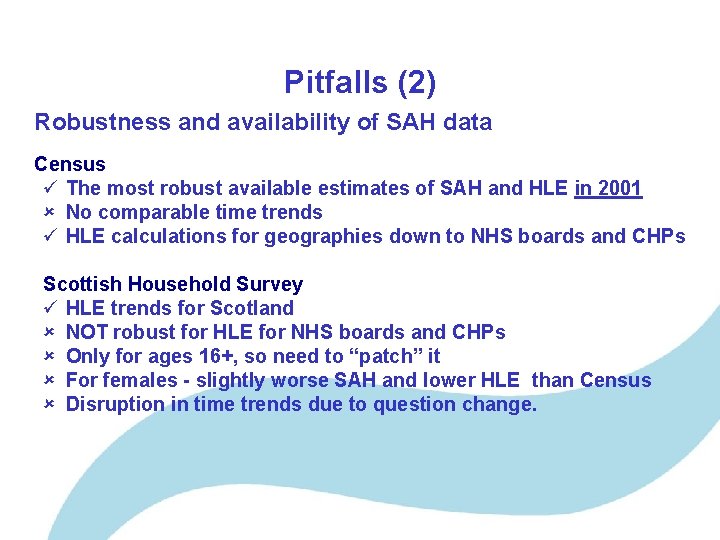 Pitfalls (2) Robustness and availability of SAH data Census ü The most robust available