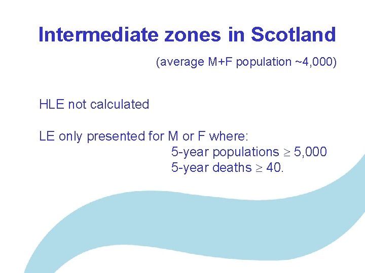 Intermediate zones in Scotland (average M+F population ~4, 000) HLE not calculated LE only