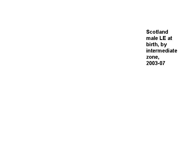Scotland male LE at birth, by intermediate zone, 2003 -07 