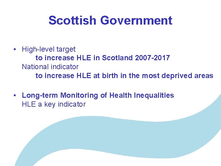 Scottish Government • High-level target to increase HLE in Scotland 2007 -2017 National indicator