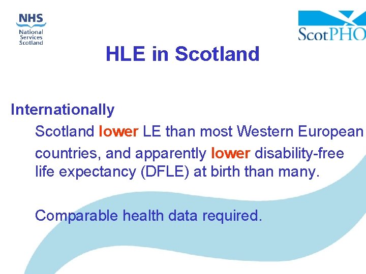 HLE in Scotland Internationally Scotland lower LE than most Western European countries, and apparently