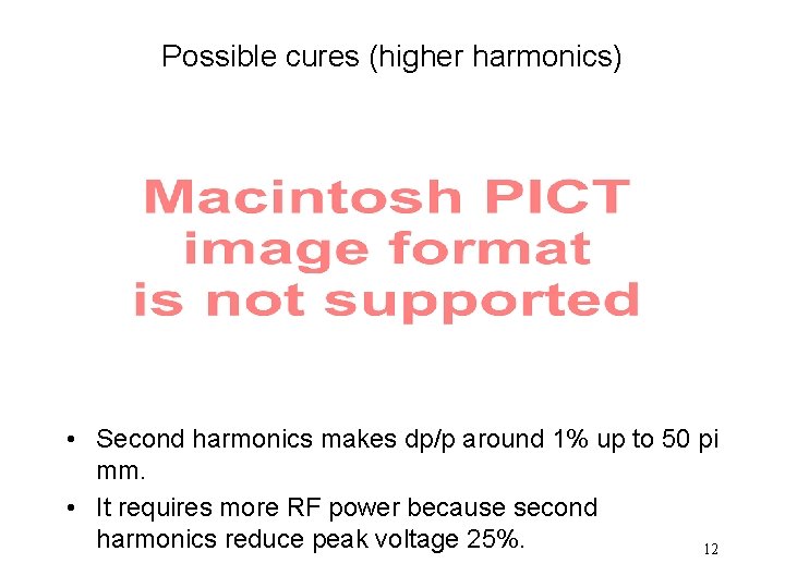 Possible cures (higher harmonics) • Second harmonics makes dp/p around 1% up to 50