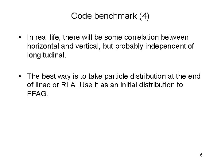 Code benchmark (4) • In real life, there will be some correlation between horizontal