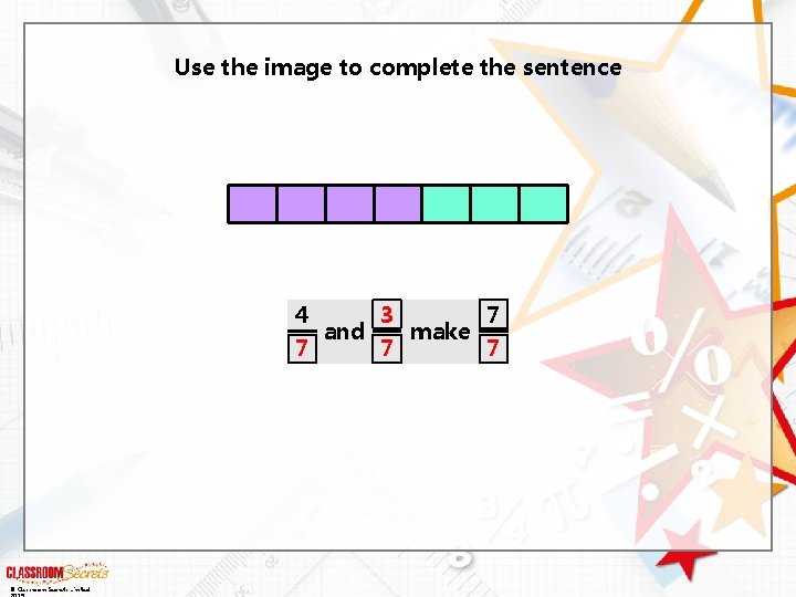 Use the image to complete the sentence 4 3 7 and make 7 7