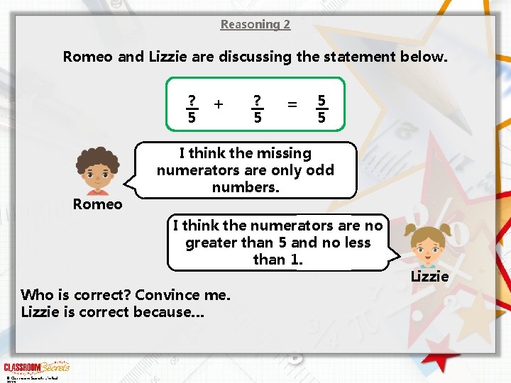 Reasoning 2 Romeo and Lizzie are discussing the statement below. ? 5 Romeo +