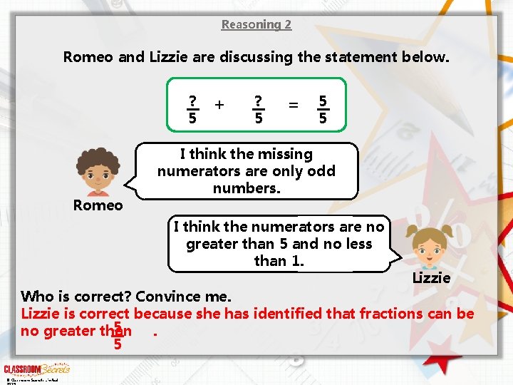 Reasoning 2 Romeo and Lizzie are discussing the statement below. ? 5 Romeo +